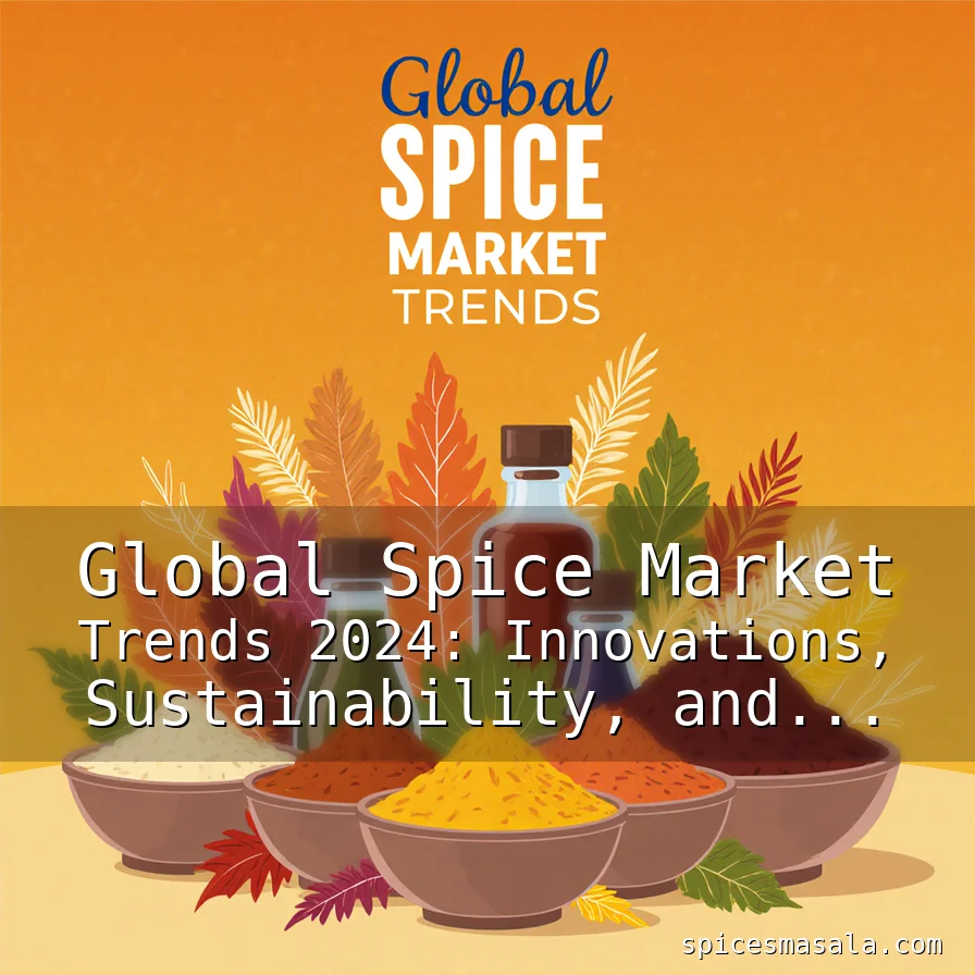 Artistic representation for Global Spice Market Trends 2024: Innovations, Sustainability, and Consumer Preferences