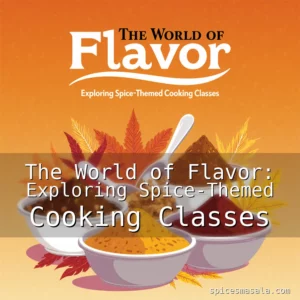 The World of Flavor: Exploring Spice-Themed Cooking Classes 4 Artistic representation for The World of Flavor: Exploring Spice-Themed Cooking Classes