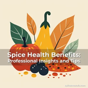 Spice Health Benefits: Professional Insights and Tips 5 Artistic representation for Spice Health Benefits: Professional Insights and Tips