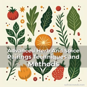 Artistic representation for Advanced Herb And Spice Pairings Techniques and Methods