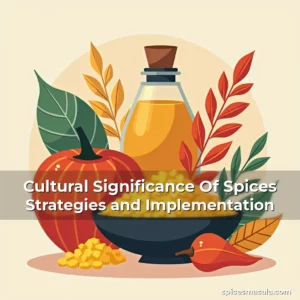 Artistic representation for Cultural Significance Of Spices Strategies and Implementation